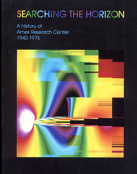 Searching the Horizon: A History of Ames Research Center, 1940-1976